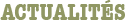 ACTUALITÉS